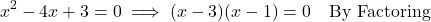 \[x^2-4x+3=0 \implies (x-3)(x-1)=0 \quad \text{By Factoring}\]