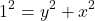 \[1^2=y^2+x^2\]