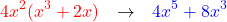  \begin{align*} \textcolor{red}{4x^2(x^3+2x)}\textcolor{black}{\quad\rightarrow\quad}\textcolor{blue}{4x^5+8x^3} \end{align*} 